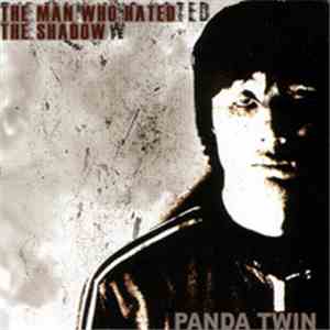 Panda Twin - The Man Who Hated The Shadow