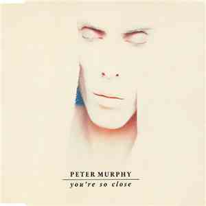 Peter Murphy - You're So Close