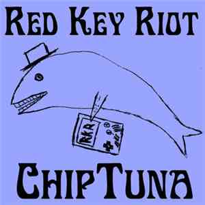 Red Key Riot - ChipTuna