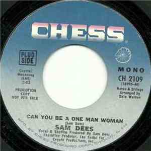 Sam Dees - Can You Be A One Man Woman / Put You Back In Your Place