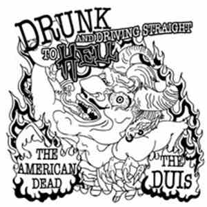 The DUIs, The American Dead - Drunk And Driving Straight To Hell