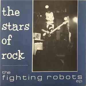 The Stars Of Rock - The Fighting Robots E.P.