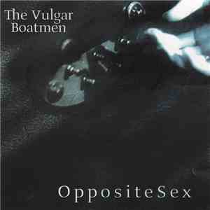 The Vulgar Boatmen - Opposite Sex