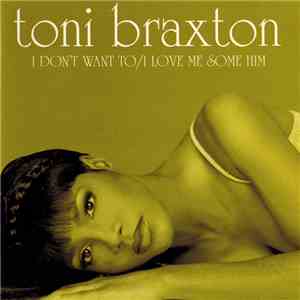 Toni Braxton - I Don't Want To / I Love Me Some Him