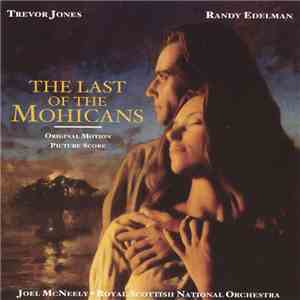 Trevor Jones / Randy Edelman / Royal Scottish National Orchestra / Joel McNeely - The Last Of The Mohicans - Original Motion Picture Score