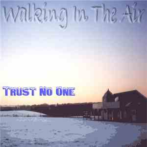 Trust No One - Walking In The Air