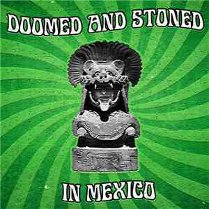 Various - Doomed & Stoned In Mexico: Una Retrospectiva