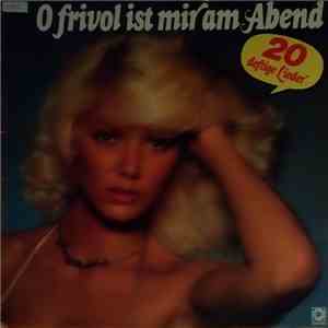 Various - O Frivol Ist Mir Am Aben (20 Deftige Lieder)