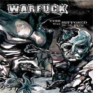 Warfuck - This Was Supposed To Be Fun