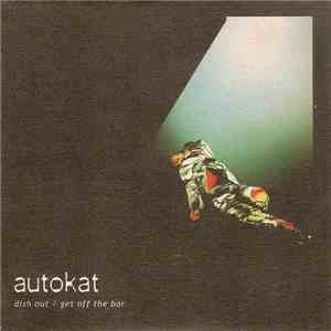 Autokat - Dish Out / Get Off The Bar