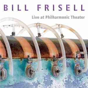Bill Frisell, Kermit Driscoll, Joey Baron - Live At Philharmonic Theater