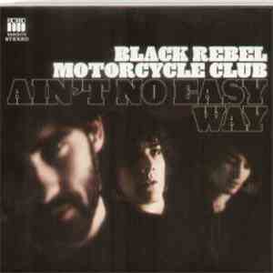 Black Rebel Motorcycle Club - Ain't No Easy Way