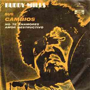 Buddy Miles - Sus Cambios = Them Changes / No Te Enamores = Don't Mess With Cupid / Amor Destructivo = Destructive Love