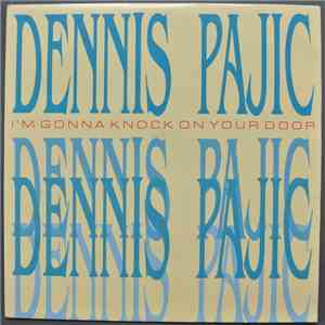 Dennis Pajic - I'm Gonna Knock On Your Door