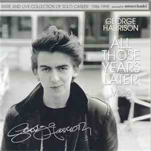 George Harrison - All Those Years Later Volume 2