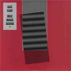 Hot Chip - Why Make Sense?