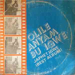 Japhet Igwe - Olile Anyam Bu Igwe
