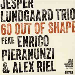 Jesper Lundgaard Trio - 60 Out Of Shape