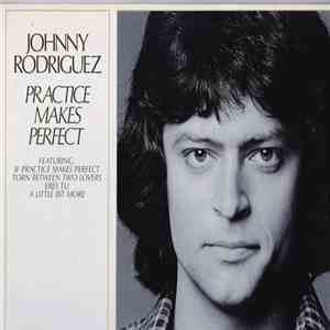 Johnny Rodriguez  - Practice Makes Perfect