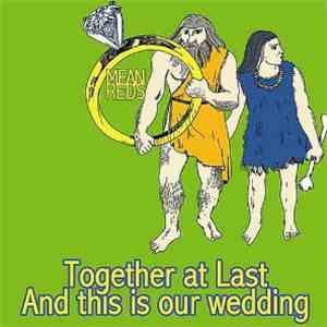 Mean Reds - Together At Last, And This Is Our Wedding