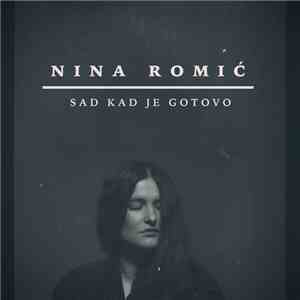 Nina Romić - Sad Kad Je Gotovo