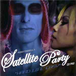 Perry Farrell's Satellite Party - Hard Life Easy