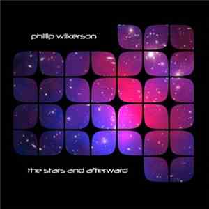 Phillip Wilkerson - The Stars And Afterward