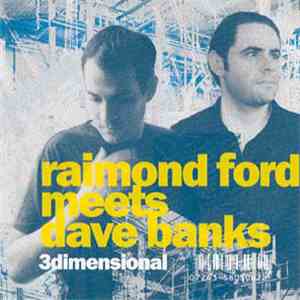 Raimond Ford Meets Dave Banks - 3dimensional
