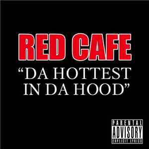 Red Cafe - Da Hottest In Da Hood