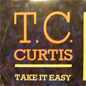 T.C. Curtis - Take It Easy