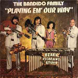 The Bandido Family - Playing Em' Our Way