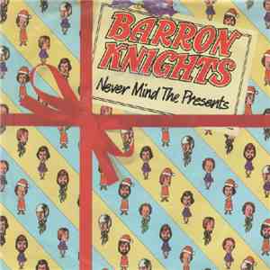 The Barron Knights - Never Mind The Presents