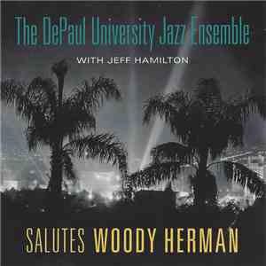 The DePaul University Jazz Ensemble With Jeff Hamilton - Salutes Woody Herman