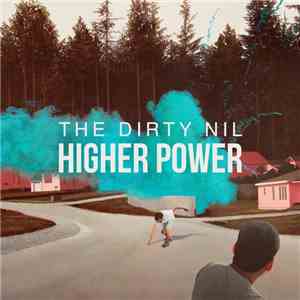 The Dirty Nil - Higher Power