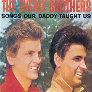 The Everly Brothers - Songs Our Daddy Taught Us