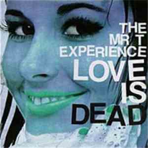 The Mr. T Experience - Love Is Dead