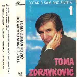 Toma Zdravković - Dotak'o Sam Dno Života 1