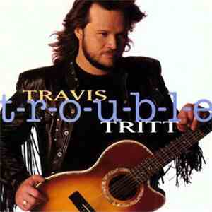 Travis Tritt - T-R-O-U-B-L-E