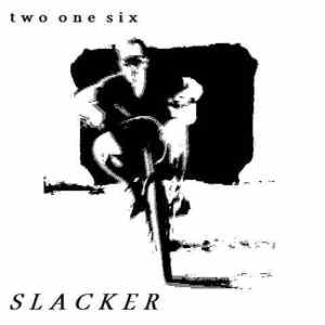 Two One Six - Slacker