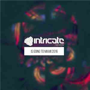 Various - Intricate Records Is Going To Miami 2016