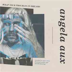 angela aux - Wrap Your Troubles In Dreams