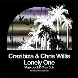 Crazibiza & Chris Willis - Lonely One (Mascota & D-Trax Dub)