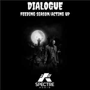 Dialogue  - Feeding Season / Acting Up