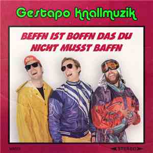 Gestapo Knallmuzik - Beffn Ist Boffn Das Du Nicht Musst Baffn