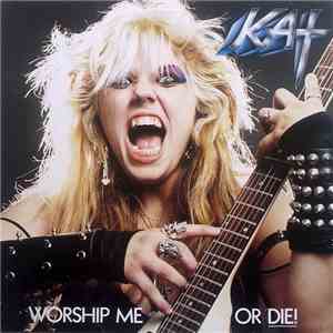 Kat - Worship Me Or Die!