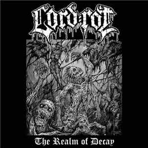 Lord Rot - The Realm Of Decay