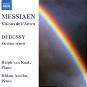 Olivier Messiaen, Claude Debussy - MESSIAEN, O.: Visions de l'Amen / DEBUSSY, C.: En blanc et noir (van Raat, Austbo)