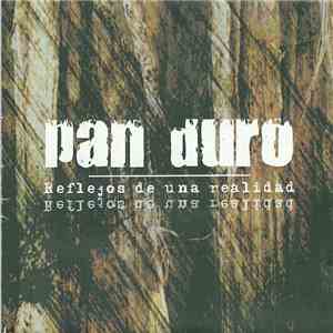 Pan Duro  - Reflejos De Una Realidad