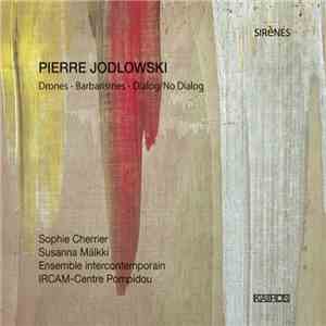 Pierre Jodlowski - Sophie Cherrier, Susanna Mälkki, Ensemble Intercontemporain, Ircam-Centre Pompidou - Drones