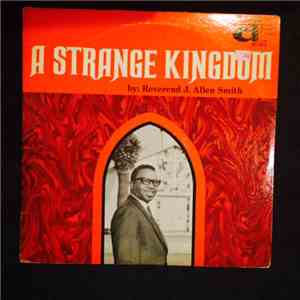 Reverend J. Allen Smith - A Strange Kingdom